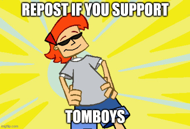 But not femboys, it's different | REPOST IF YOU SUPPORT; TOMBOYS | image tagged in cool girl | made w/ Imgflip meme maker