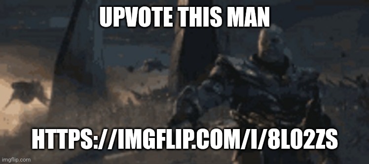 Thanos Sword Point | UPVOTE THIS MAN; HTTPS://IMGFLIP.COM/I/8L02ZS | image tagged in thanos sword point | made w/ Imgflip meme maker