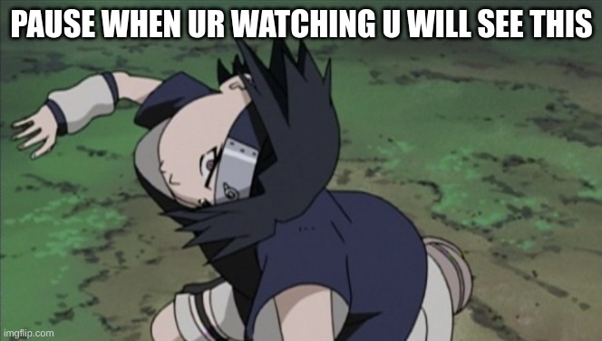 pause it | PAUSE WHEN UR WATCHING U WILL SEE THIS | image tagged in naruto | made w/ Imgflip meme maker