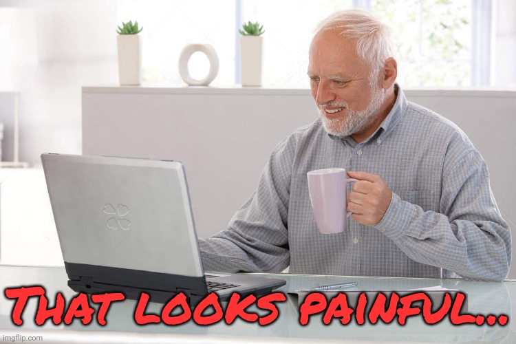 Hide the Pain Harold looking at laptop | That looks painful... | image tagged in hide the pain harold looking at laptop | made w/ Imgflip meme maker