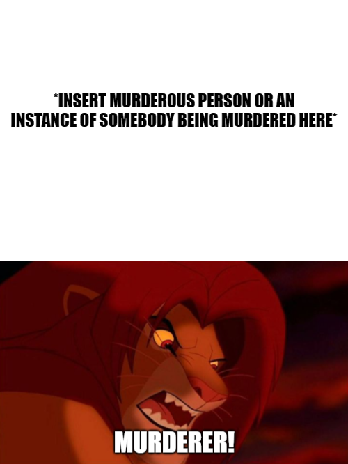 Simba Calls Somebody A Murderer Blank Meme Template