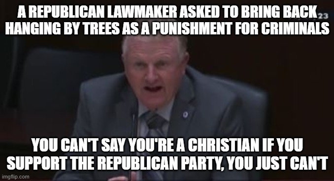 Why don't we just bring back the guillotine while we're at it? | A REPUBLICAN LAWMAKER ASKED TO BRING BACK HANGING BY TREES AS A PUNISHMENT FOR CRIMINALS; YOU CAN'T SAY YOU'RE A CHRISTIAN IF YOU SUPPORT THE REPUBLICAN PARTY, YOU JUST CAN'T | image tagged in republicans always wanna brutalize and kill people,lynching,death penalty,guillotine,tennessee,paul sherrell | made w/ Imgflip meme maker