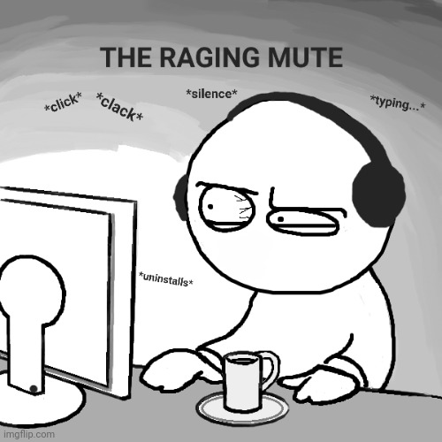 Raging mute - Imgflip