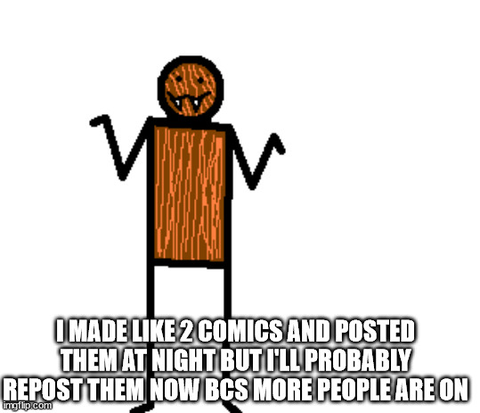 mildly confused spdr | I MADE LIKE 2 COMICS AND POSTED THEM AT NIGHT BUT I'LL PROBABLY REPOST THEM NOW BCS MORE PEOPLE ARE ON | image tagged in mildly confused spdr | made w/ Imgflip meme maker