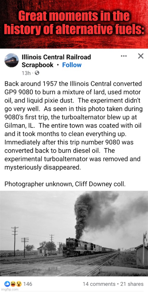 Couldn't resist! | Great moments in the history of alternative fuels: | image tagged in memes,global warming,climate change,alternative fuel,gp9 locomotive,liquid pixie dust | made w/ Imgflip meme maker