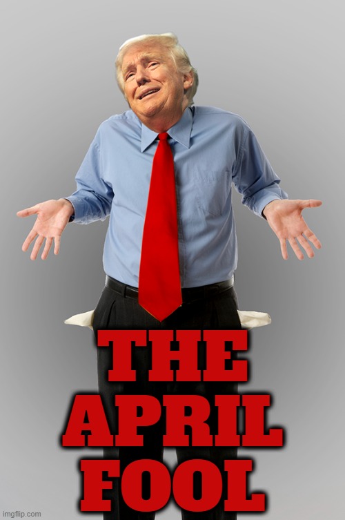 THE APRIL FOOL | THE
APRIL
FOOL | image tagged in fool,jerk,idiot,moron,imbecile,dummy | made w/ Imgflip meme maker
