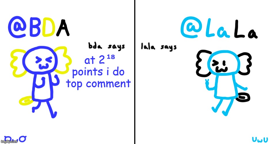 2¹⁸ = 262144 | at 2¹ points i do top comment; ⁸ | image tagged in bda and lala announcment temp | made w/ Imgflip meme maker