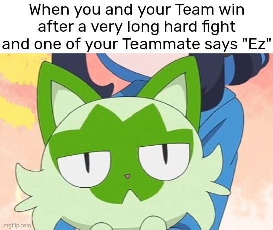 I hate when someone says ez even though the fight wasn't easy. | When you and your Team win after a very long hard fight and one of your Teammate says "Ez" | image tagged in memes,online gaming,ez | made w/ Imgflip meme maker
