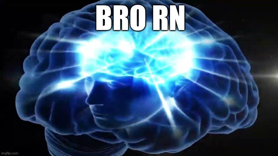 BRO RN | image tagged in but you didn't have to cut me off | made w/ Imgflip meme maker