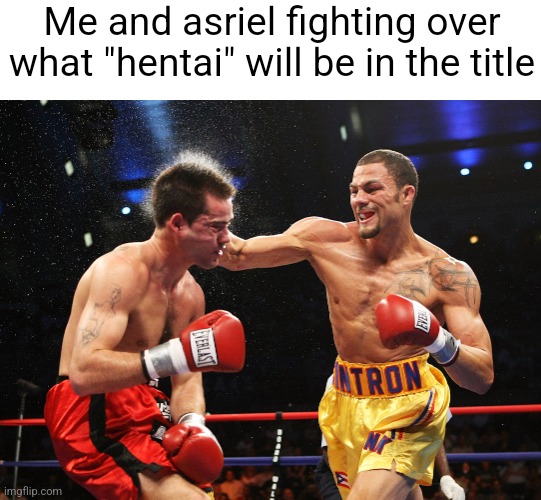 . | Me and asriel fighting over what "hentai" will be in the title | image tagged in pie charts | made w/ Imgflip meme maker