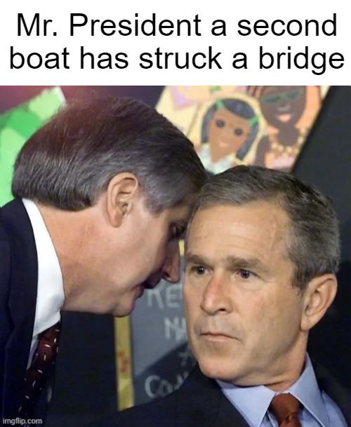 Mr. President a second boat has struck a bridge | made w/ Imgflip meme maker