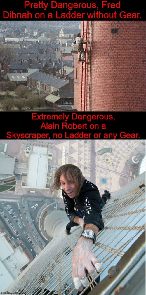 Alain Robert | image tagged in alain robert,freeclimbing,lattice climbing,fred dibnah,climber,daredevil | made w/ Imgflip meme maker