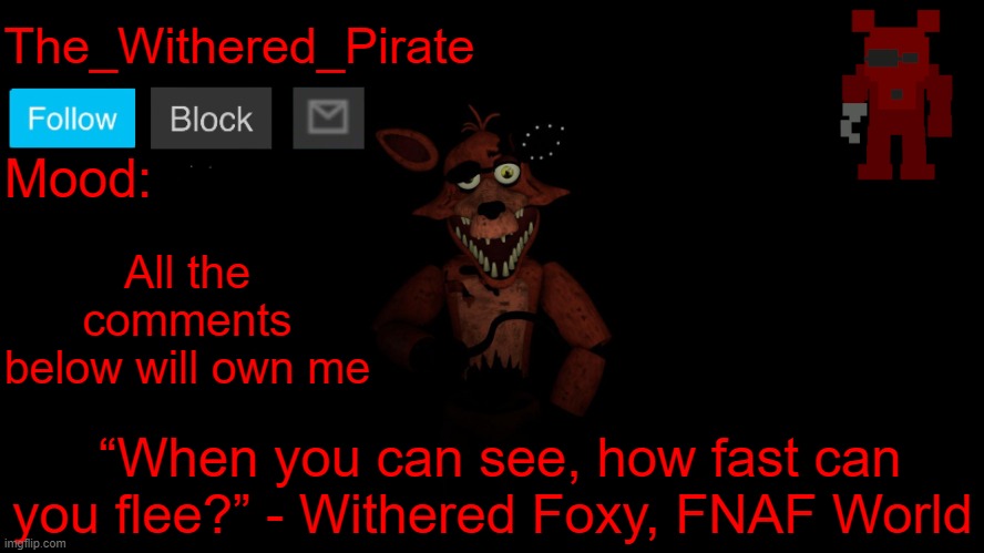 The_Withered_Pirate V1 | April Fools; All the comments below will own me | image tagged in the_withered_pirate v1 | made w/ Imgflip meme maker