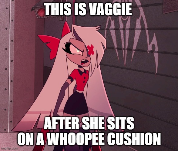 Vaggie after she sits on a Whoopee Cushion | THIS IS VAGGIE; AFTER SHE SITS ON A WHOOPEE CUSHION | image tagged in hazbin hotel,april fools,april fools day,helluva boss | made w/ Imgflip meme maker