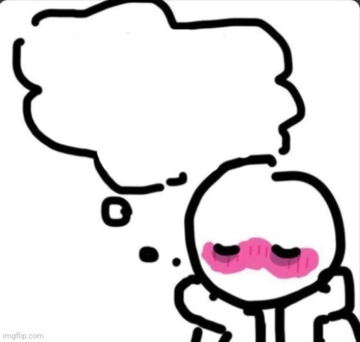 Blushing thinking about... | image tagged in blushing thinking about | made w/ Imgflip meme maker