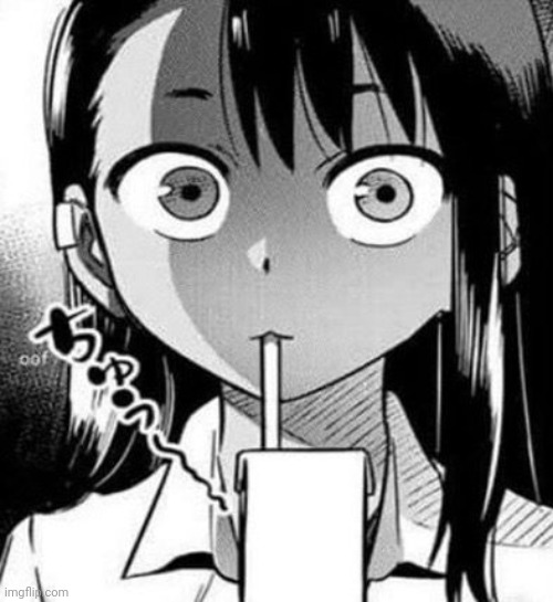 nagatoro juice | image tagged in nagatoro juice | made w/ Imgflip meme maker