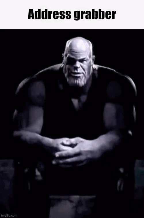 Thanos ip grabber (blank) | Address grabber | image tagged in thanos ip grabber blank | made w/ Imgflip meme maker