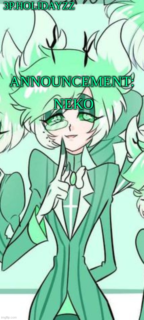 dk I'm bored | 3P.HOLIDAYZZ; ANNOUNCEMENT:; NEKO | image tagged in m | made w/ Imgflip meme maker