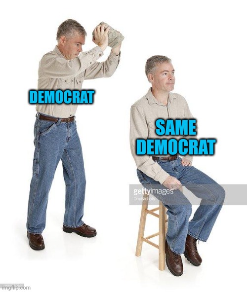 DEMOCRAT SAME DEMOCRAT | made w/ Imgflip meme maker