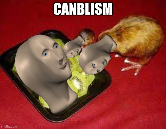 cannibalism | CANBLISM | image tagged in cannibalism | made w/ Imgflip meme maker