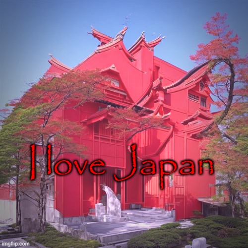 I love Japan | made w/ Imgflip meme maker