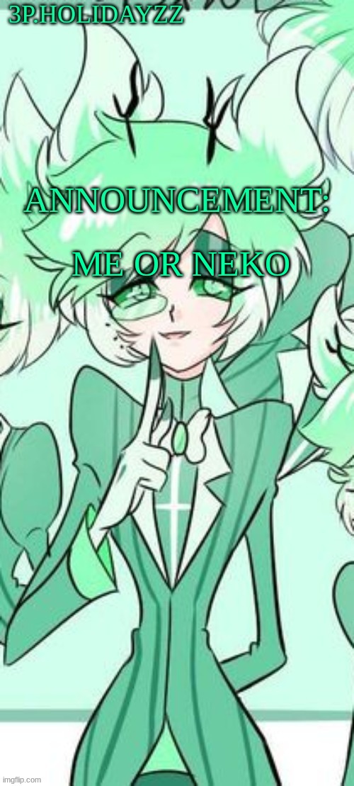 h or n | ME OR NEKO | image tagged in m | made w/ Imgflip meme maker