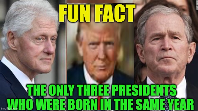 All the same age | FUN FACT; THE ONLY THREE PRESIDENTS WHO WERE BORN IN THE SAME YEAR | image tagged in gifs,president,fun,age | made w/ Imgflip meme maker