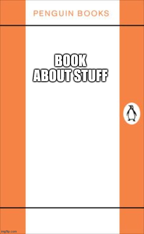 penguin book cover | BOOK ABOUT STUFF | image tagged in penguin book cover | made w/ Imgflip meme maker