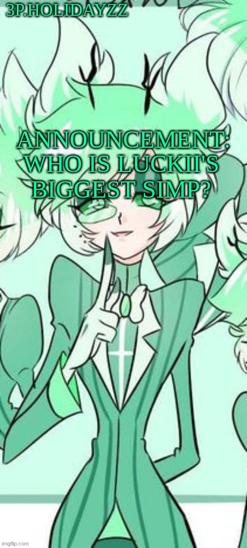 WHO IS LUCKII'S BIGGEST SIMP? | image tagged in m | made w/ Imgflip meme maker