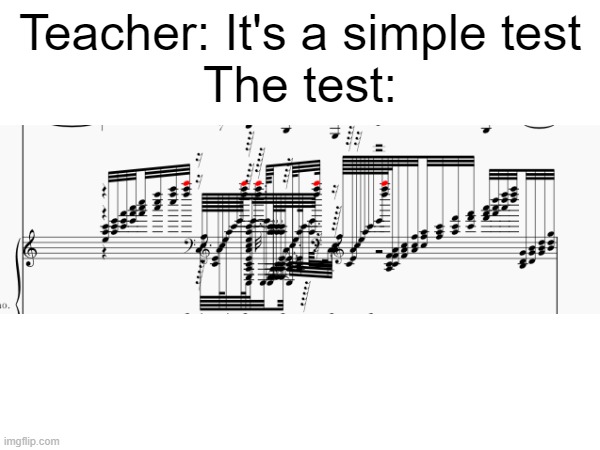 black midi | Teacher: It's a simple test
The test: | image tagged in piano | made w/ Imgflip meme maker