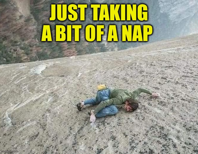 JUST TAKING A BIT OF A NAP | made w/ Imgflip meme maker