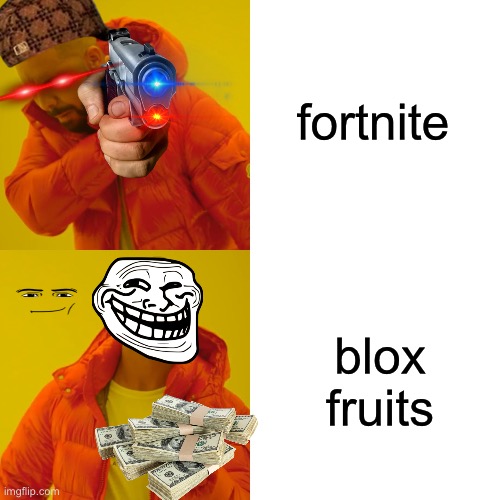 Drake Hotline Bling | fortnite; blox fruits | image tagged in memes,drake hotline bling | made w/ Imgflip meme maker