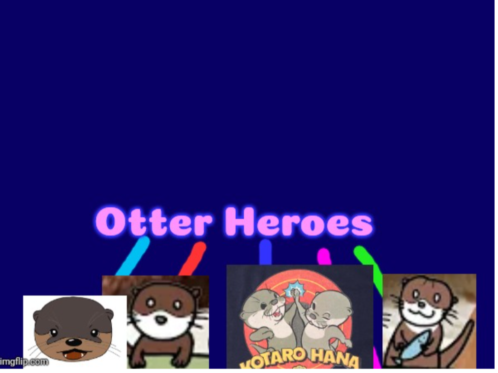 High Quality Otter Heroes Poster Blank Meme Template