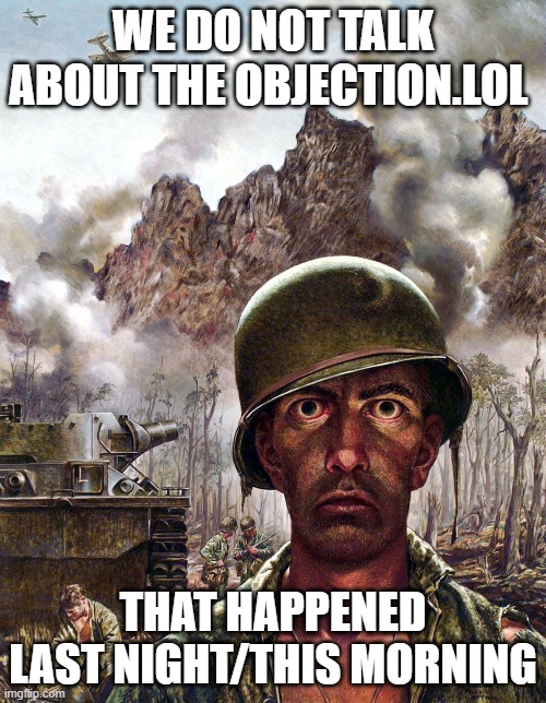There was so much por- | WE DO NOT TALK ABOUT THE OBJECTION.LOL; THAT HAPPENED LAST NIGHT/THIS MORNING | image tagged in 1000 yard stare | made w/ Imgflip meme maker
