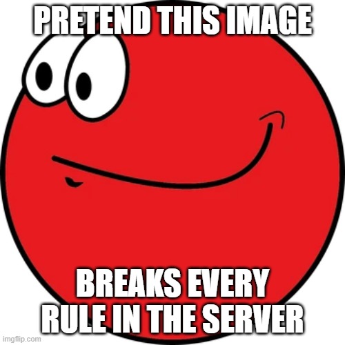 Pretend this image breaks every rule in the server Red Ball | PRETEND THIS IMAGE; BREAKS EVERY RULE IN THE SERVER | image tagged in red ball,pretend,funny,meme,memes,funny memes | made w/ Imgflip meme maker