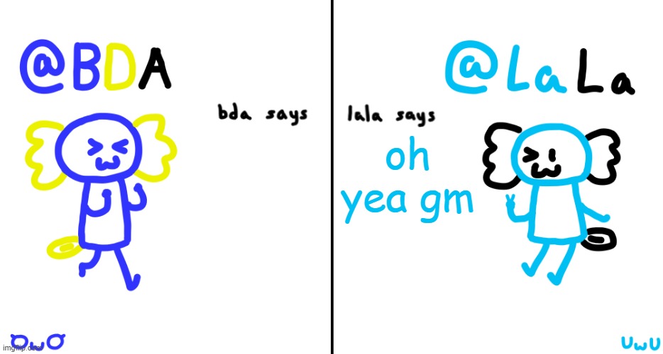 bda and lala announcment temp | oh yea gm | image tagged in bda and lala announcment temp | made w/ Imgflip meme maker