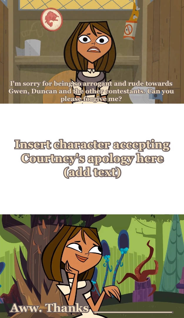 Who accepts Courtney's apology? Blank Meme Template