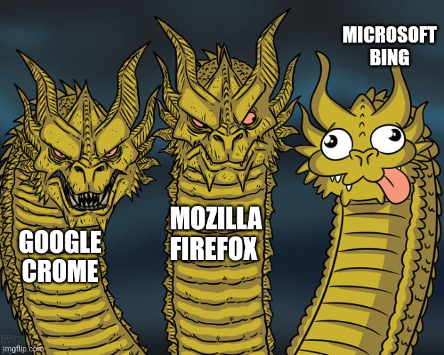 I don't know why Bing is so weird. | MICROSOFT BING; MOZILLA FIREFOX; GOOGLE CROME | image tagged in three-headed dragon | made w/ Imgflip meme maker