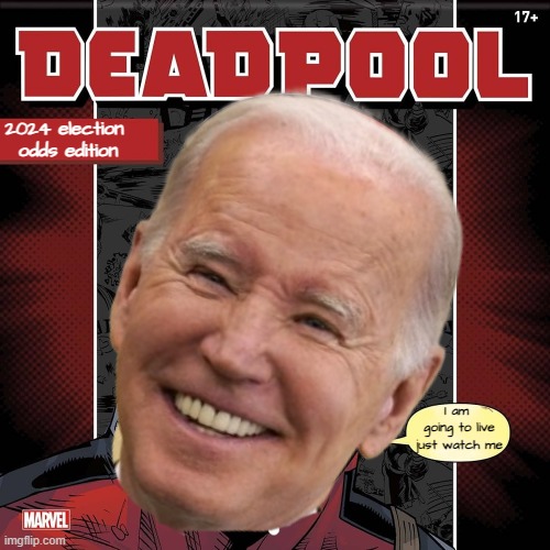 Biden Deadpool Calendar Vegas gives him 36% chance of finishing this term | 2024 election 

odds edition; I am 
going to live
just watch me | image tagged in las vegas,vegas,deadpool,joe biden,biden,fjb | made w/ Imgflip meme maker