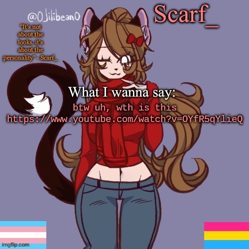 Scarf_ Announcement Template | btw uh, wth is this
https://www.youtube.com/watch?v=OYfR5qYlieQ | image tagged in scarf_ announcement template | made w/ Imgflip meme maker