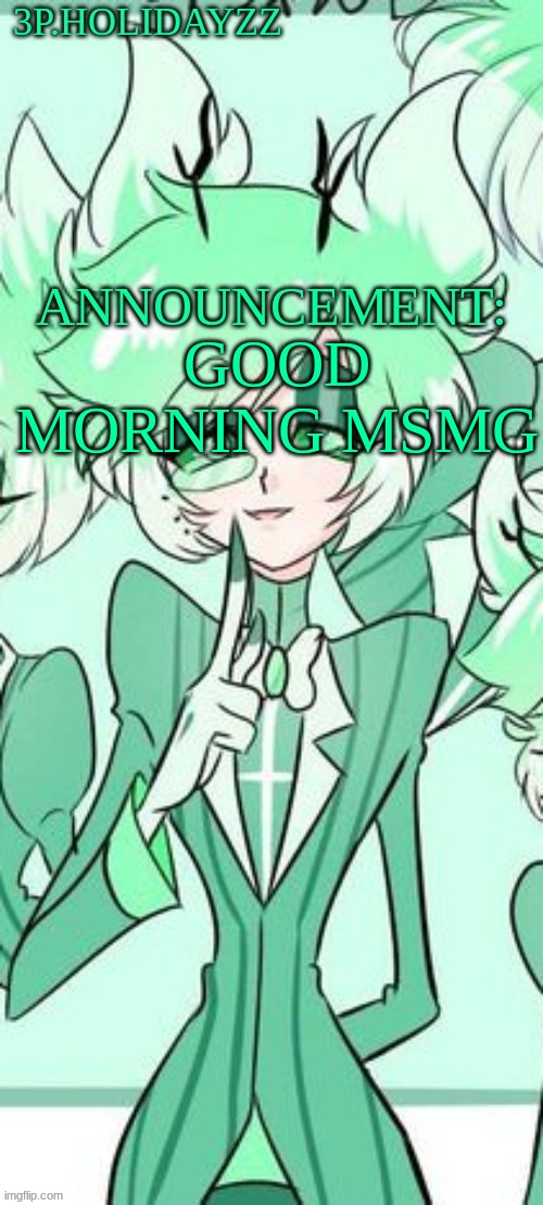 GOOD MORNING MSMG | image tagged in 3p alastor | made w/ Imgflip meme maker