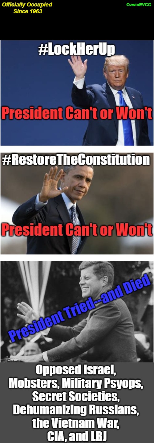 Officially Occupied Since 1963 [NV] | OzwinEVCG; Officially Occupied 
Since 1963 | image tagged in obama,trump,jfk,truth about,democratic party,republican party | made w/ Imgflip meme maker