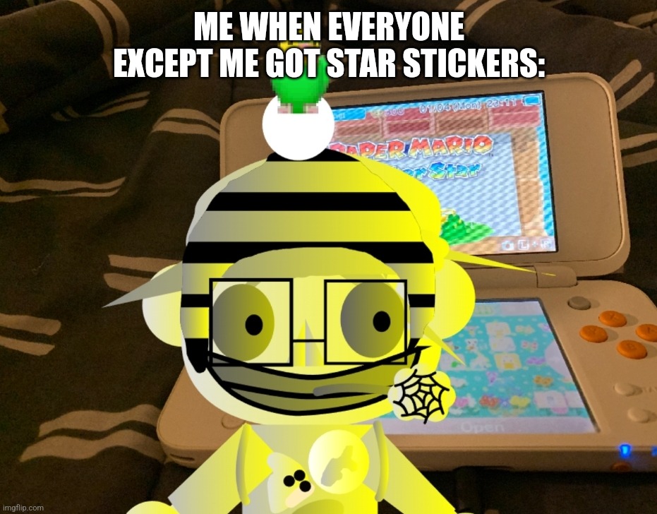 Stickerful KCK | ME WHEN EVERYONE EXCEPT ME GOT STAR STICKERS: | image tagged in crazy sticker kck | made w/ Imgflip meme maker
