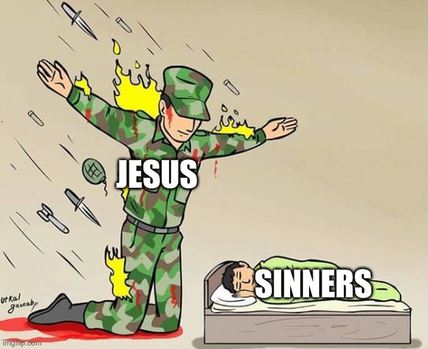 Jesus loves y'all! | JESUS; SINNERS | image tagged in the silent protector | made w/ Imgflip meme maker