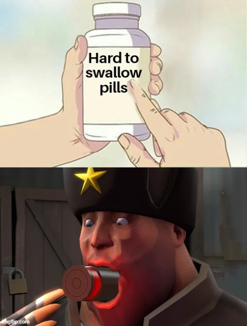 darfhzdthzdthdfzhzdr | image tagged in tf2,hard to swallow pills,tf2 heavy | made w/ Imgflip meme maker