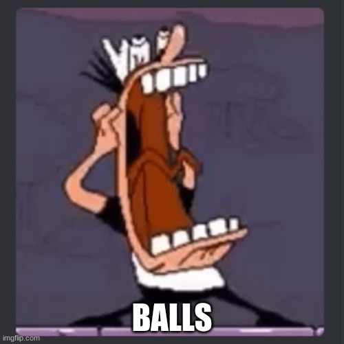 balls | BALLS | made w/ Imgflip meme maker