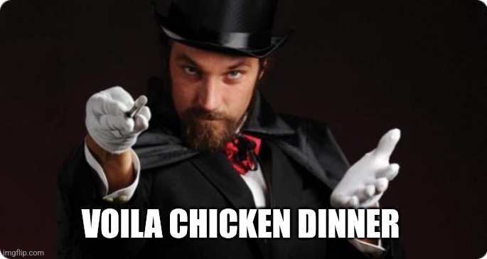 Household Magician | VOILA CHICKEN DINNER | image tagged in household magician | made w/ Imgflip meme maker