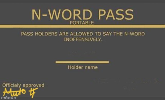 n-word pass | image tagged in n-word pass | made w/ Imgflip meme maker