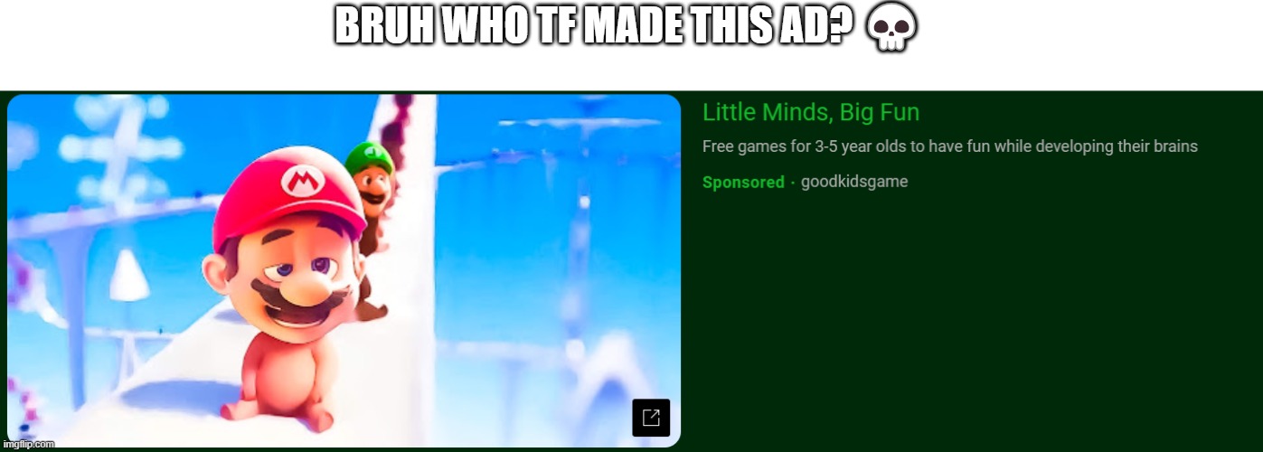 BRUH WHO TF MADE THIS AD? 💀 | image tagged in wtf,youtube ads | made w/ Imgflip meme maker