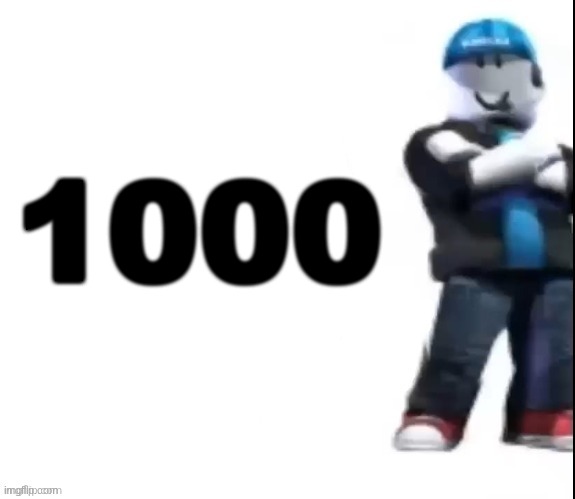 Roblox | 1000 | image tagged in roblox | made w/ Imgflip meme maker